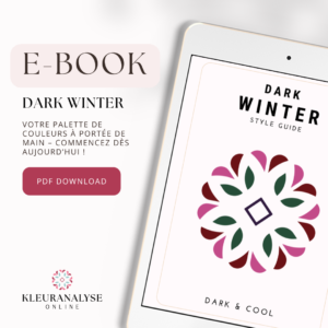 E-book Dark Winter avec analyse de couleurs approfondie et conseils de style. Découvre quelles couleurs et quels vêtements subliment ton allure. 